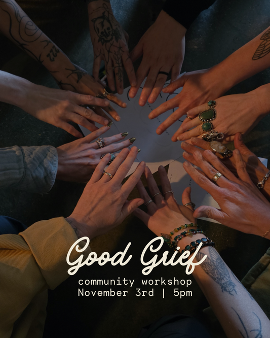 Good Grief Community Workshop | November 3 from 5-8p