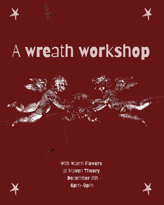 Holiday Wreath Workshop with Warm Flowers | December 8th 6p-9p