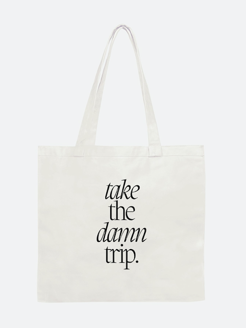 'Take the Damn Trip' Tote Bag