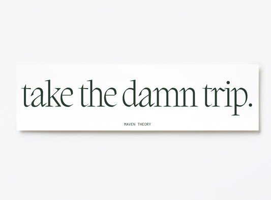 for the nomad 'take the damn trip.' by Maven Theory on a white background