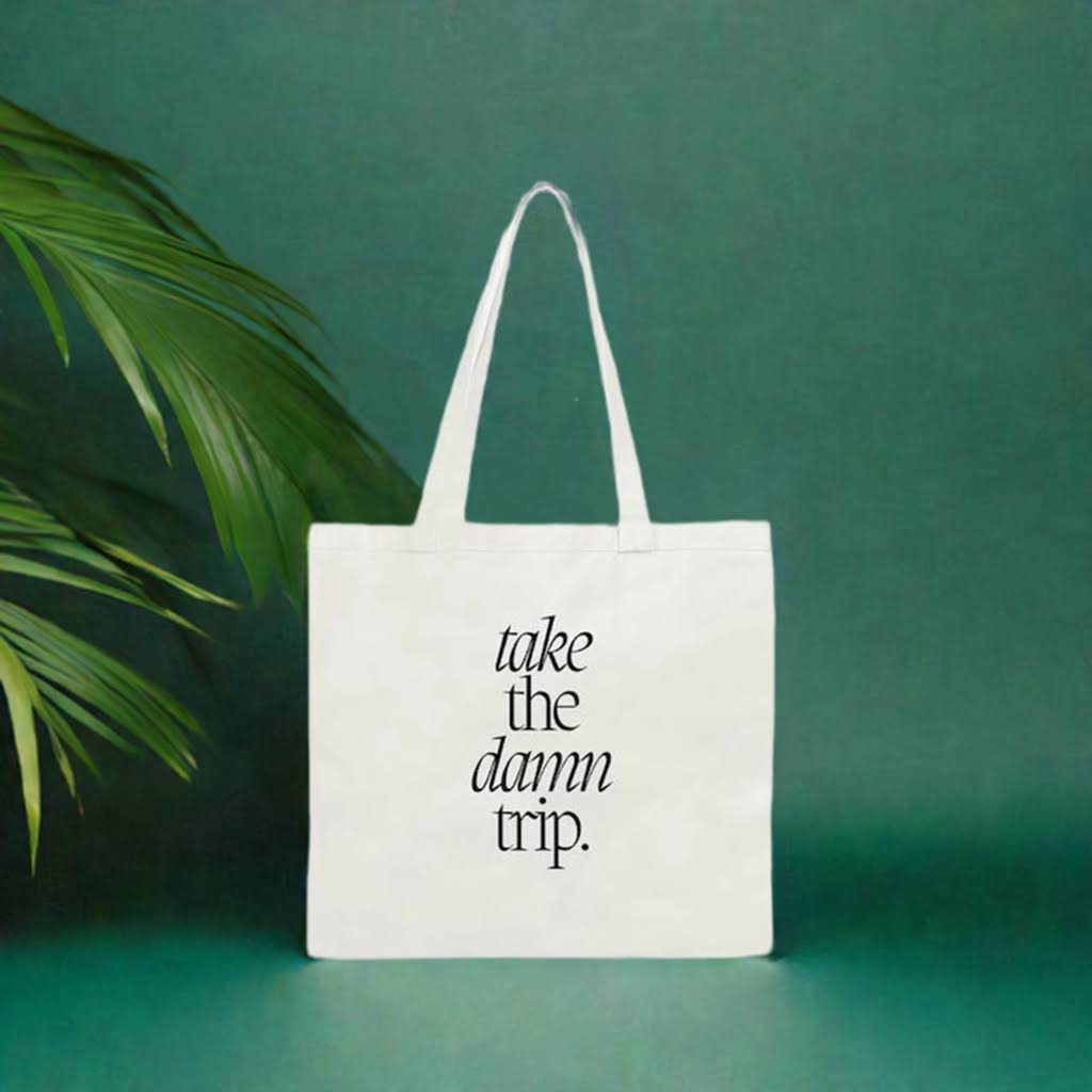 'Take the Damn Trip' Tote Bag